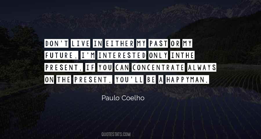 Happy In The Present Quotes #1258963