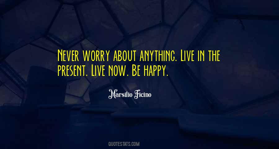Happy In The Present Quotes #497334
