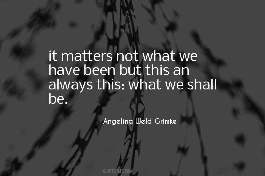 It Always Matters Quotes #1276452