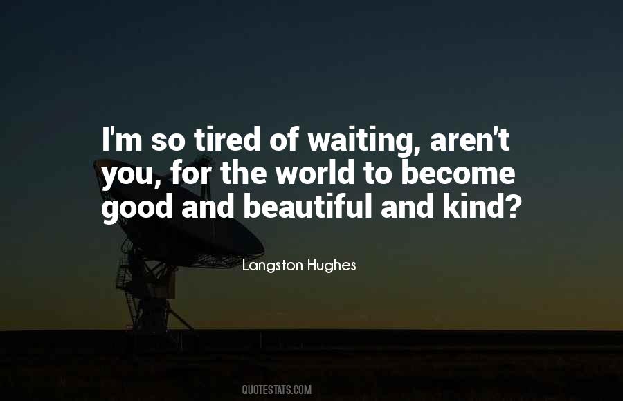 Tired Of The World Quotes #1693866