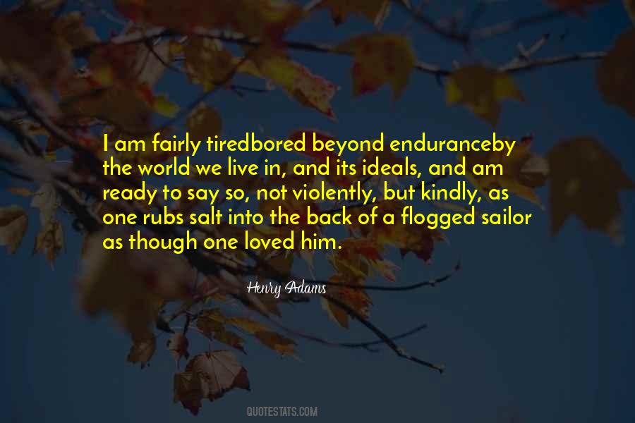 Tired Of The World Quotes #31177
