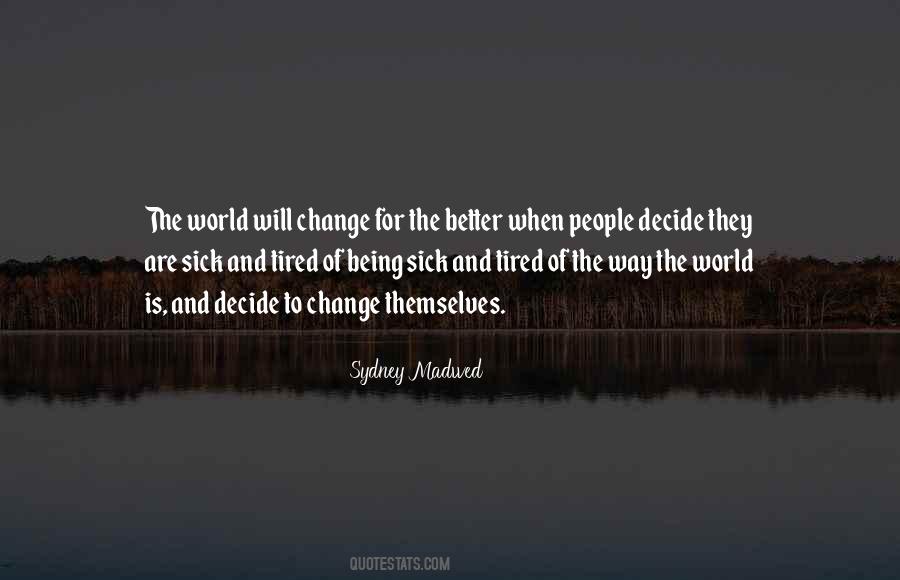 Tired Of The World Quotes #575824