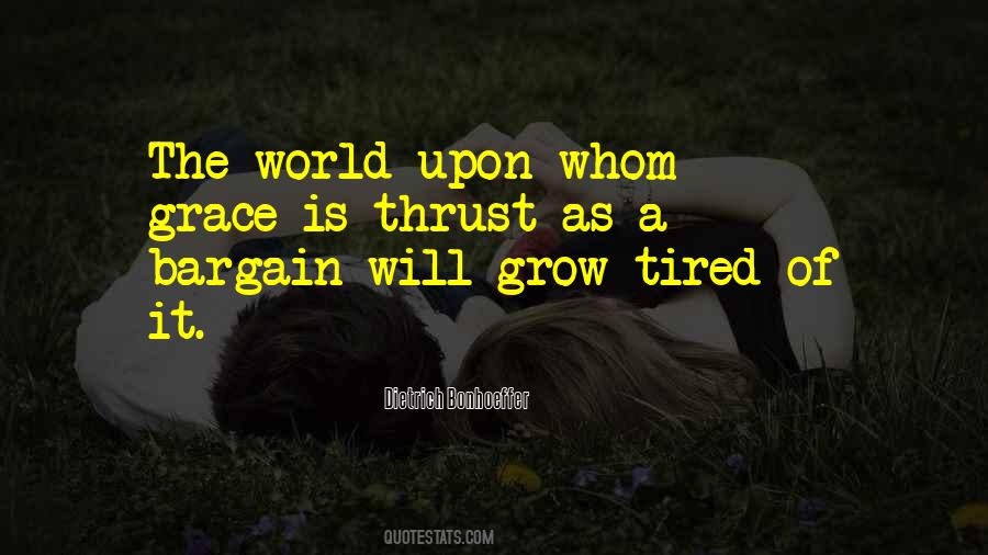 Tired Of The World Quotes #644333