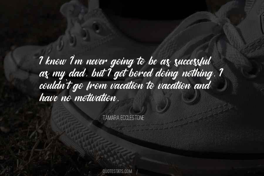 No Motivation To Quotes #1098136
