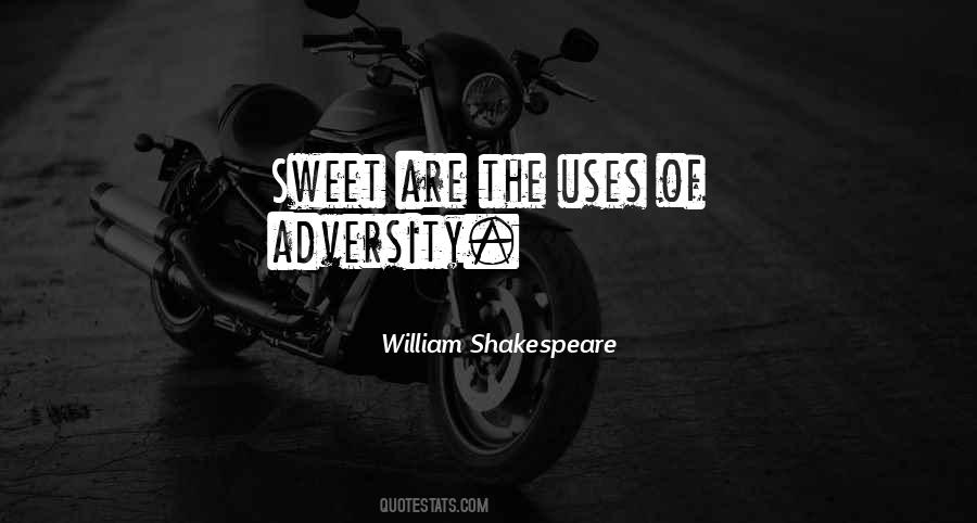 Sweet Are The Uses Of Adversity Quotes #1143757