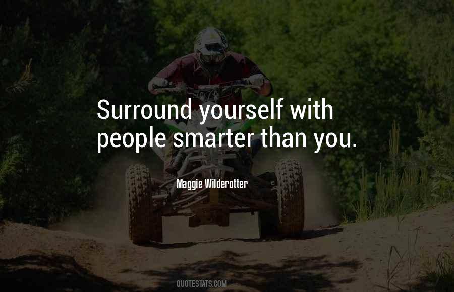 Surround Yourself With People Smarter Quotes #228337