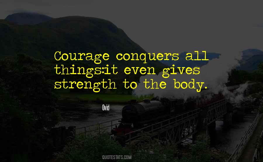 Courage Conquers All Quotes #124515