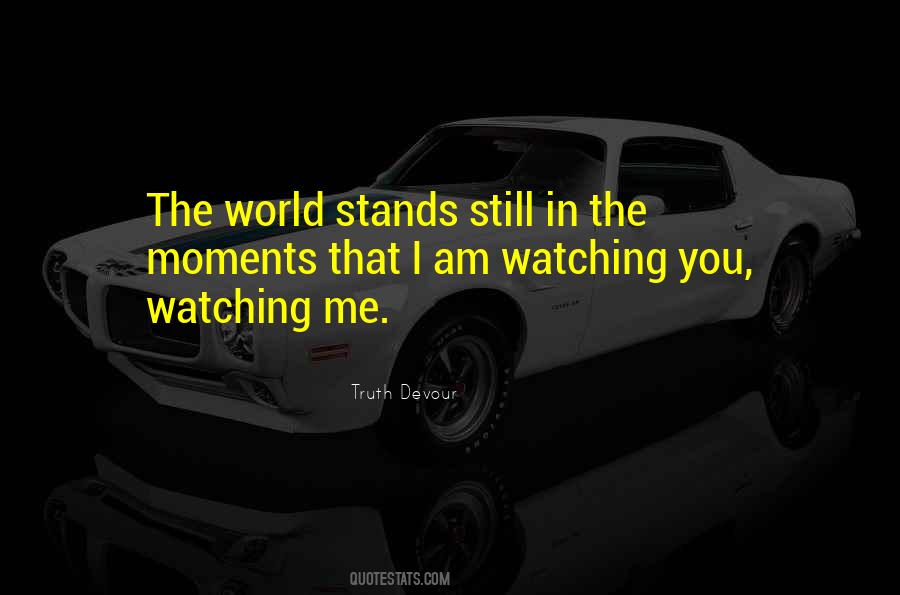 Watching Me Quotes #1864003