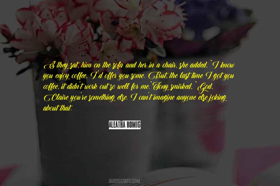 Got Something For You Quotes #51552