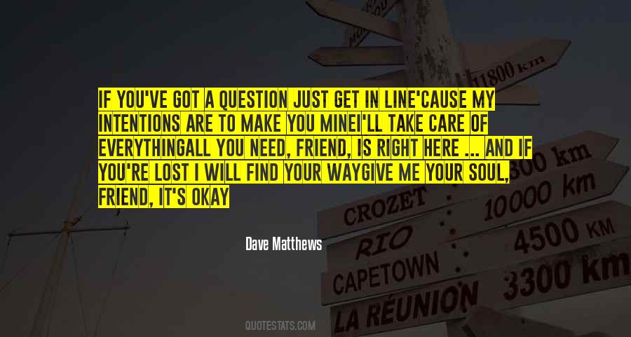 Just Need A Friend Quotes #1628467