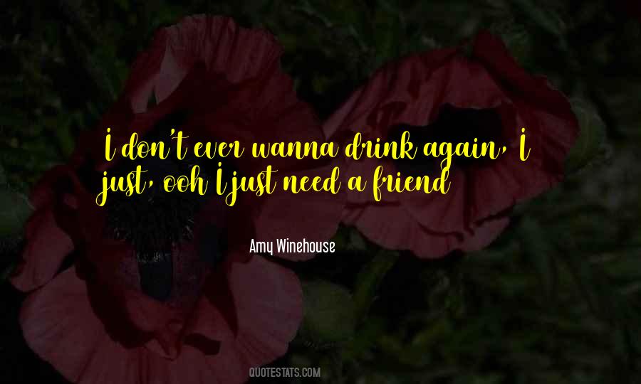 Just Need A Friend Quotes #787823