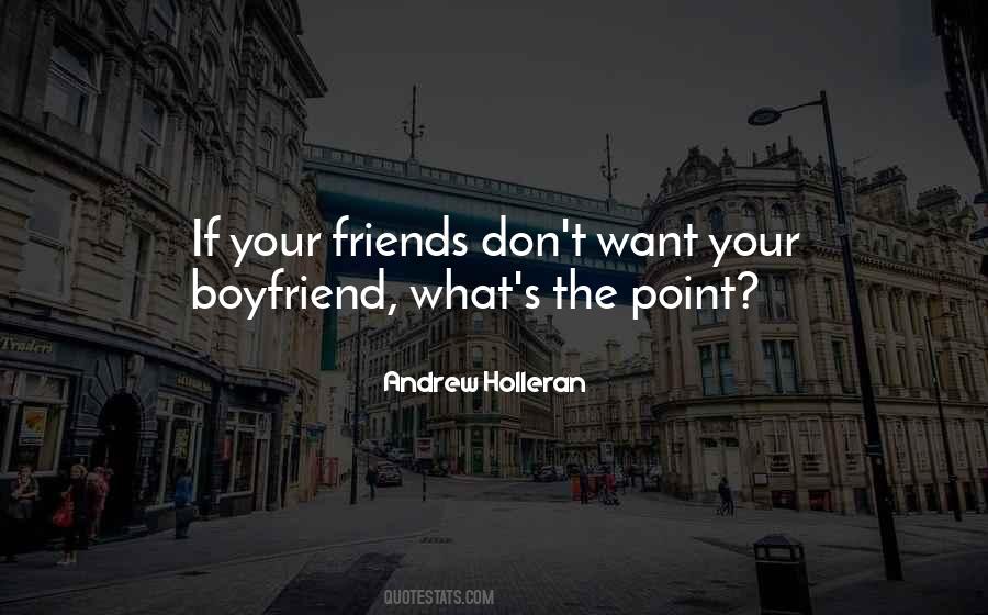 Want Your Boyfriend Quotes #791566