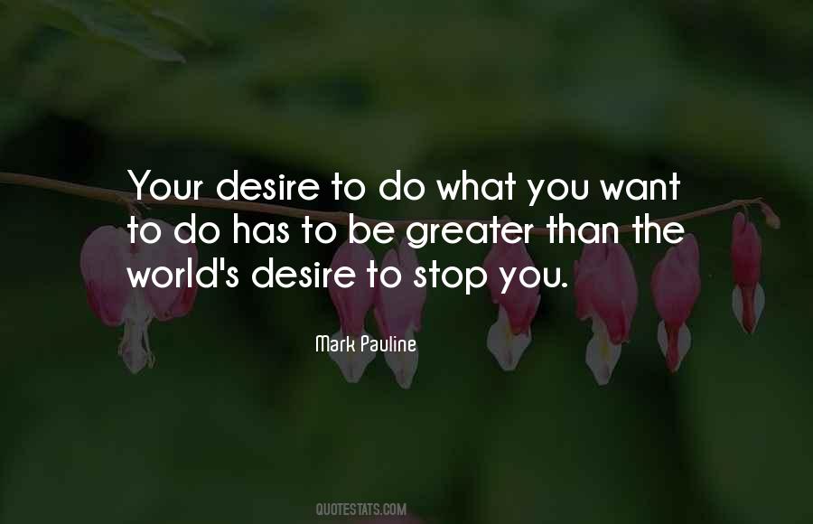 What You Desire Quotes #77864