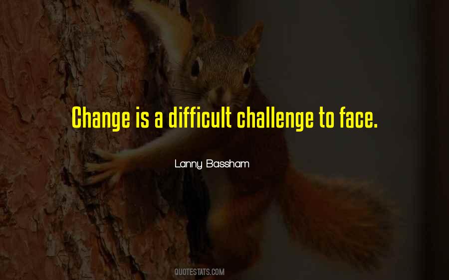 Face A Challenge Quotes #675638