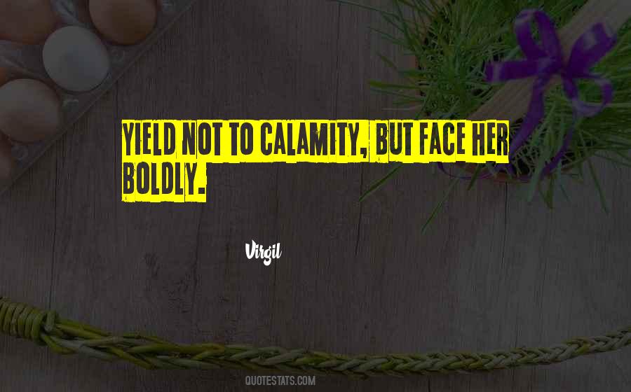 Face Boldly Quotes #1699630