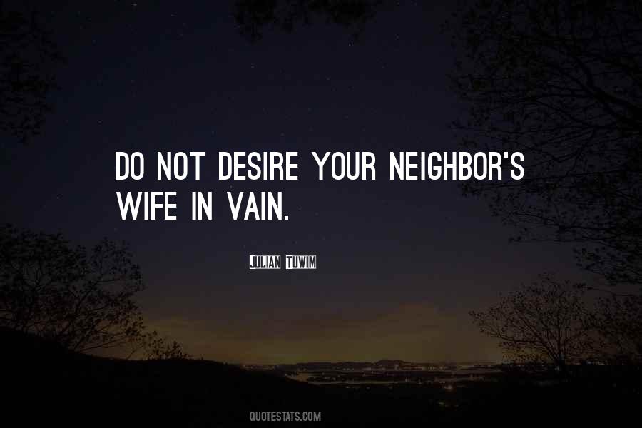 Quotes About Your Neighbor #1379645