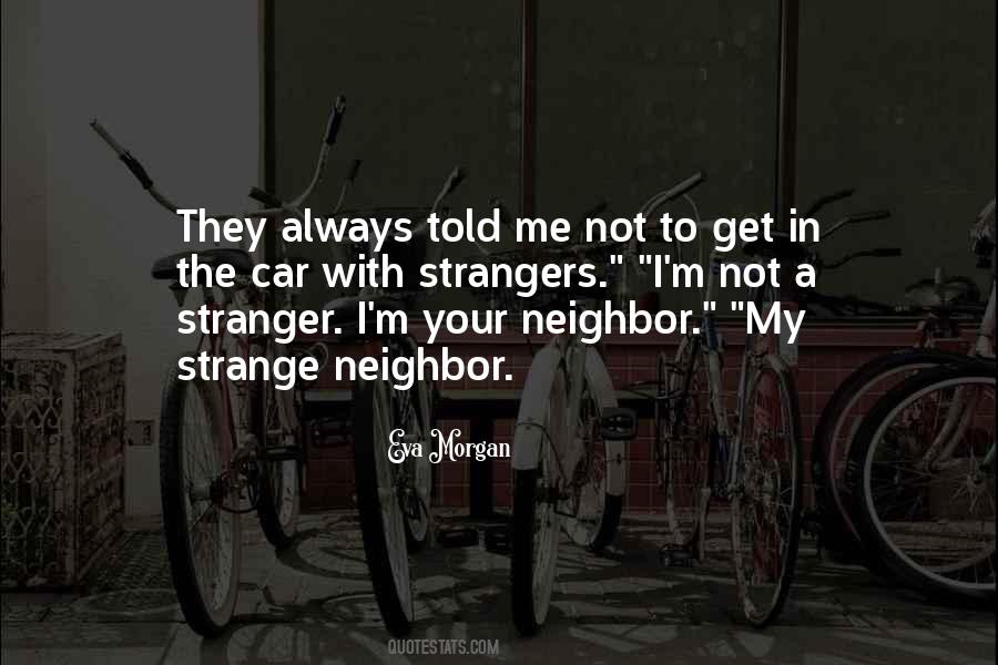 Quotes About Your Neighbor #1714857