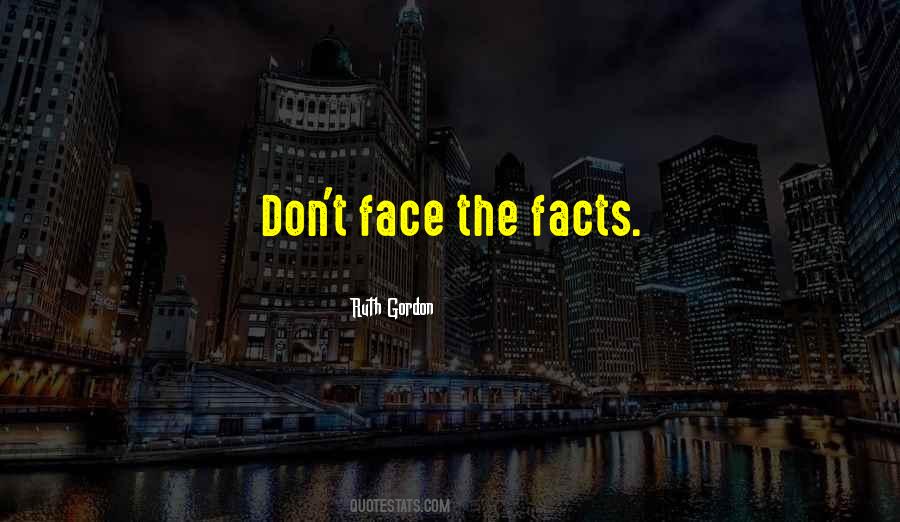 Face The Facts Quotes #754589