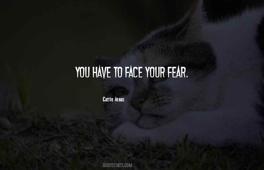 Face Your Fear Quotes #631390