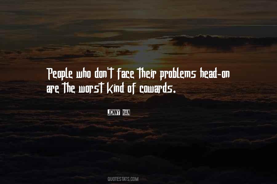 Face Your Problems Head On Quotes #1114144