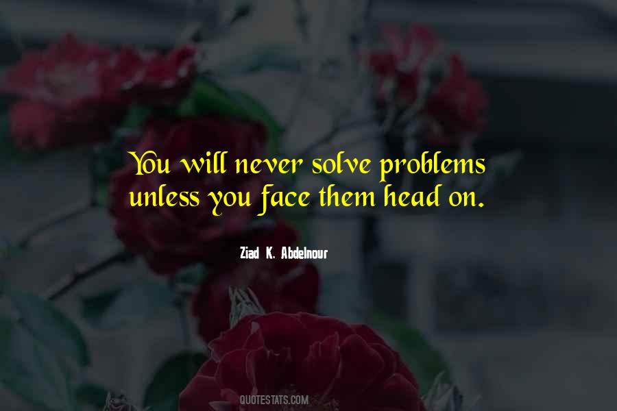 Face Your Problems Head On Quotes #850971