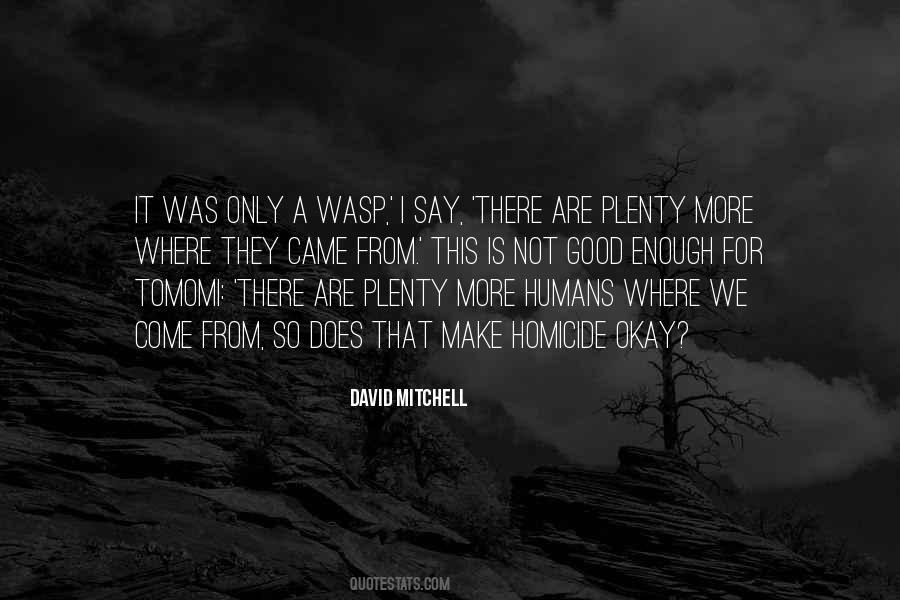 Humans Are Not Good Quotes #412750