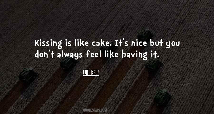 Cake Nice Quotes #1358776