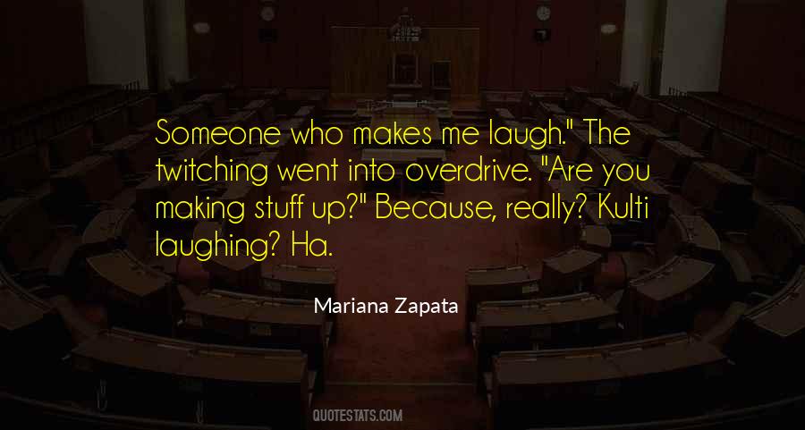 Someone Who Makes Me Laugh Quotes #1049452