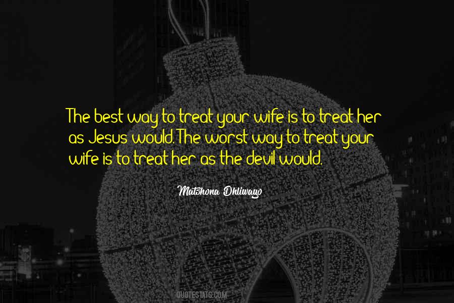 Quotes About How To Treat Your Wife #1757393