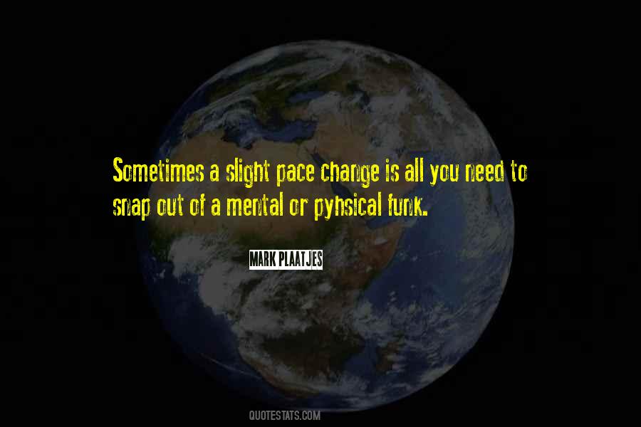 Mental Change Quotes #797479