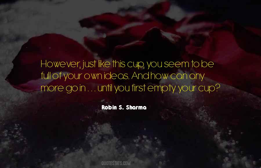 Empty Your Cup Quotes #1430357