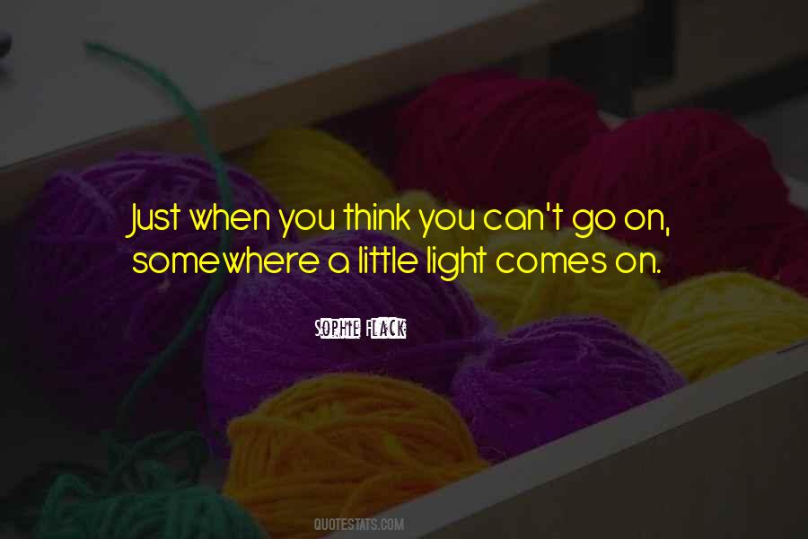 Just When You Think You Can T Go On Quotes #662751
