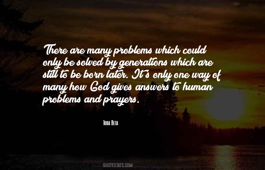 Life Is Not A Problem To Be Solved Quotes #1808921