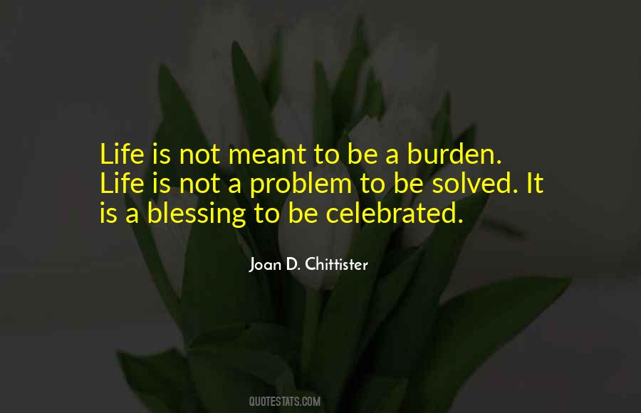 Life Is Not A Problem To Be Solved Quotes #1811494