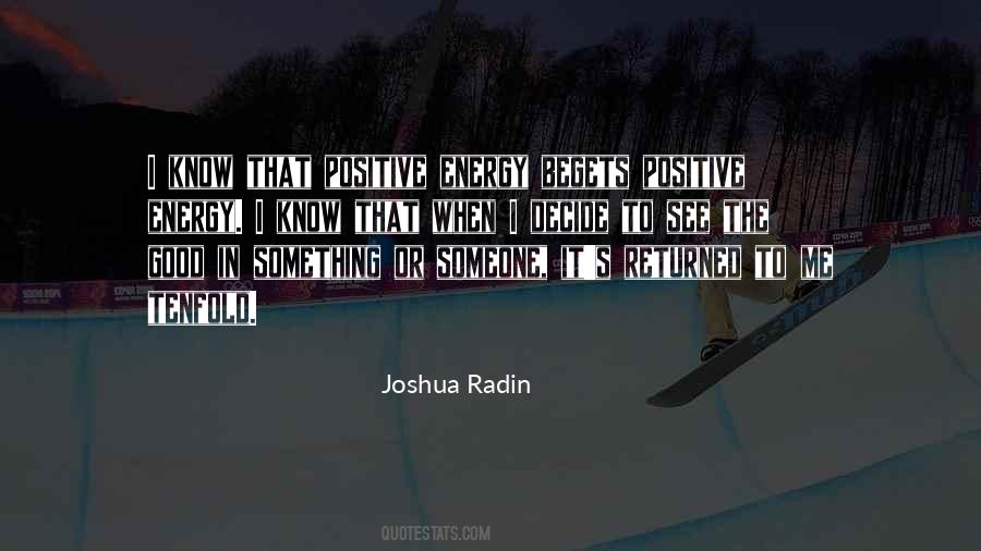 Energy Begets Energy Quotes #658651