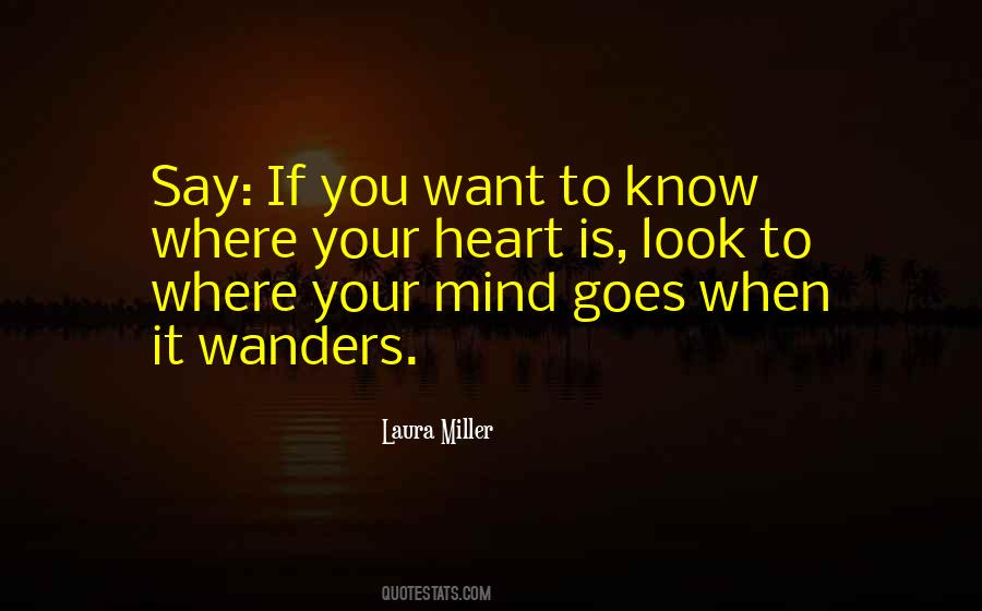 Quotes About Where Your Mind Goes When It Wanders #136946