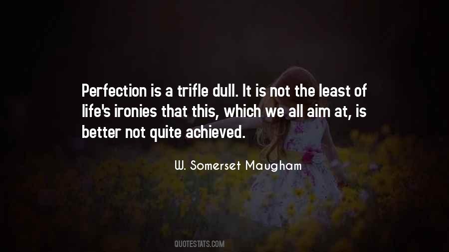 Perfection Is Achieved Quotes #1543972
