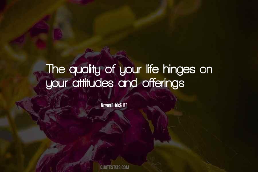 The Quality Of Your Life Quotes #1064405