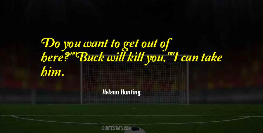 I Want To Get Out Of Here Quotes #796138