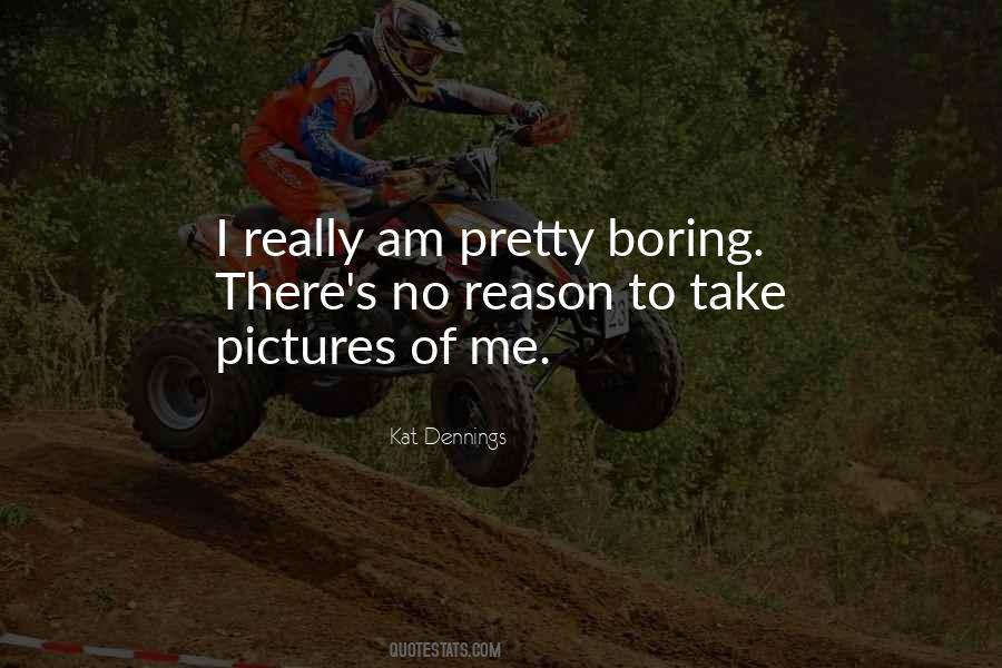 I Am Boring Quotes #406609