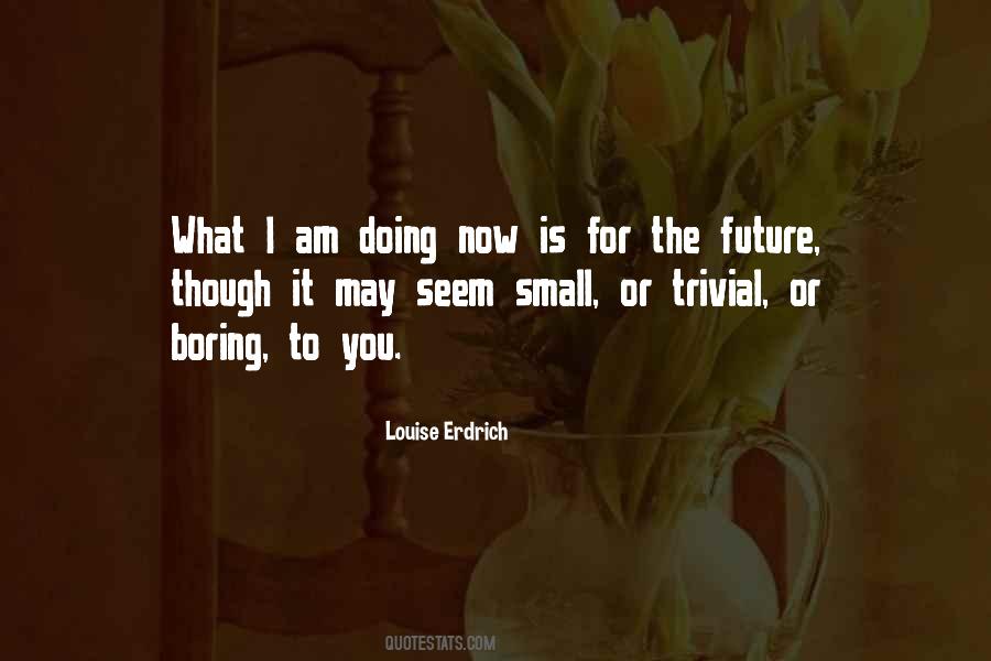 I Am Boring Quotes #406899