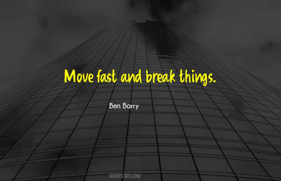 Move Fast And Break Things Quotes #297001 Move Fast And Break Things Quotes #297001