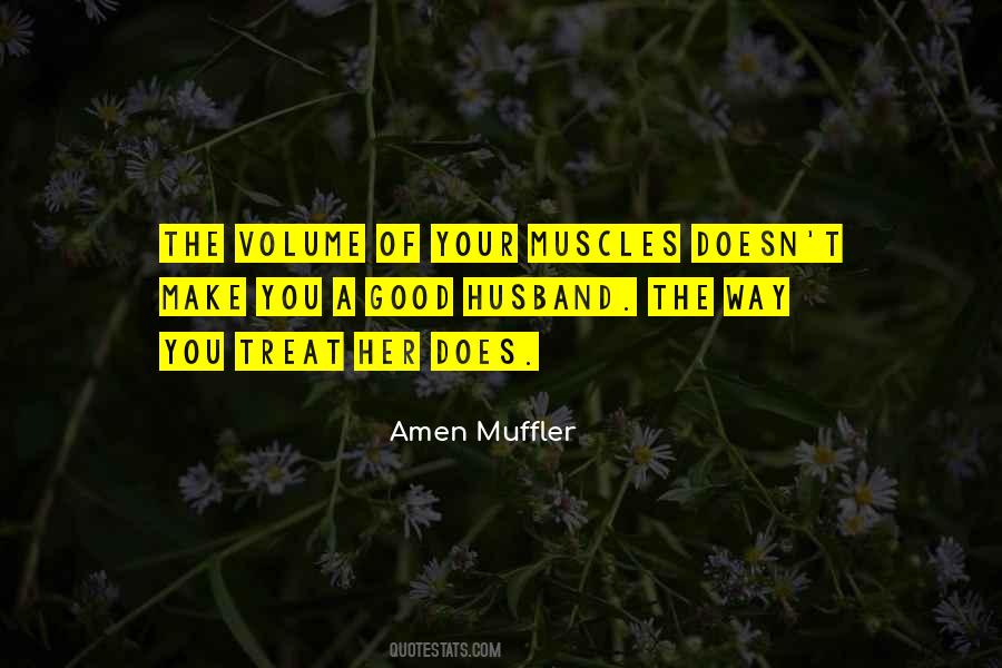 Treat Her Good Quotes #1822279