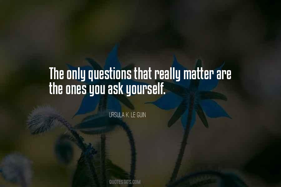 The Only Ones That Matter Quotes #948146