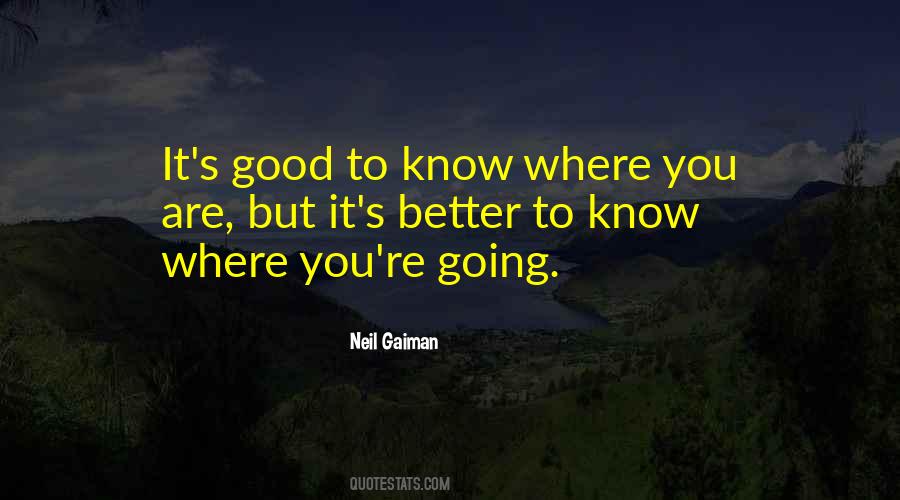 To Know Where You Are Going Quotes #889354