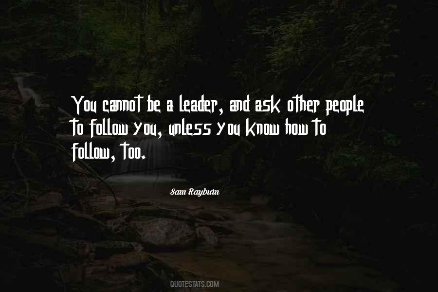 Quotes About How To Be A Leader #68213