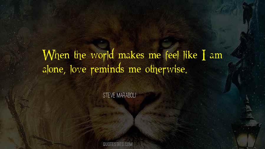When I Feel Alone Quotes #1013494