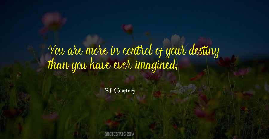 In Control Of Your Destiny Quotes #1390912