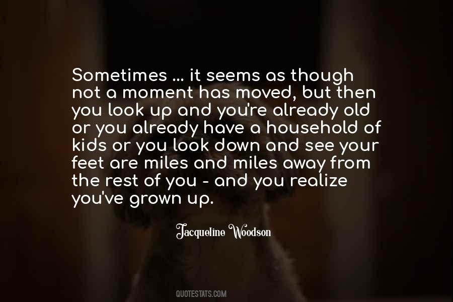 You Have Grown Up Quotes #1744283