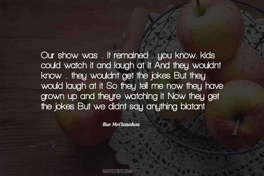 You Have Grown Up Quotes #784787